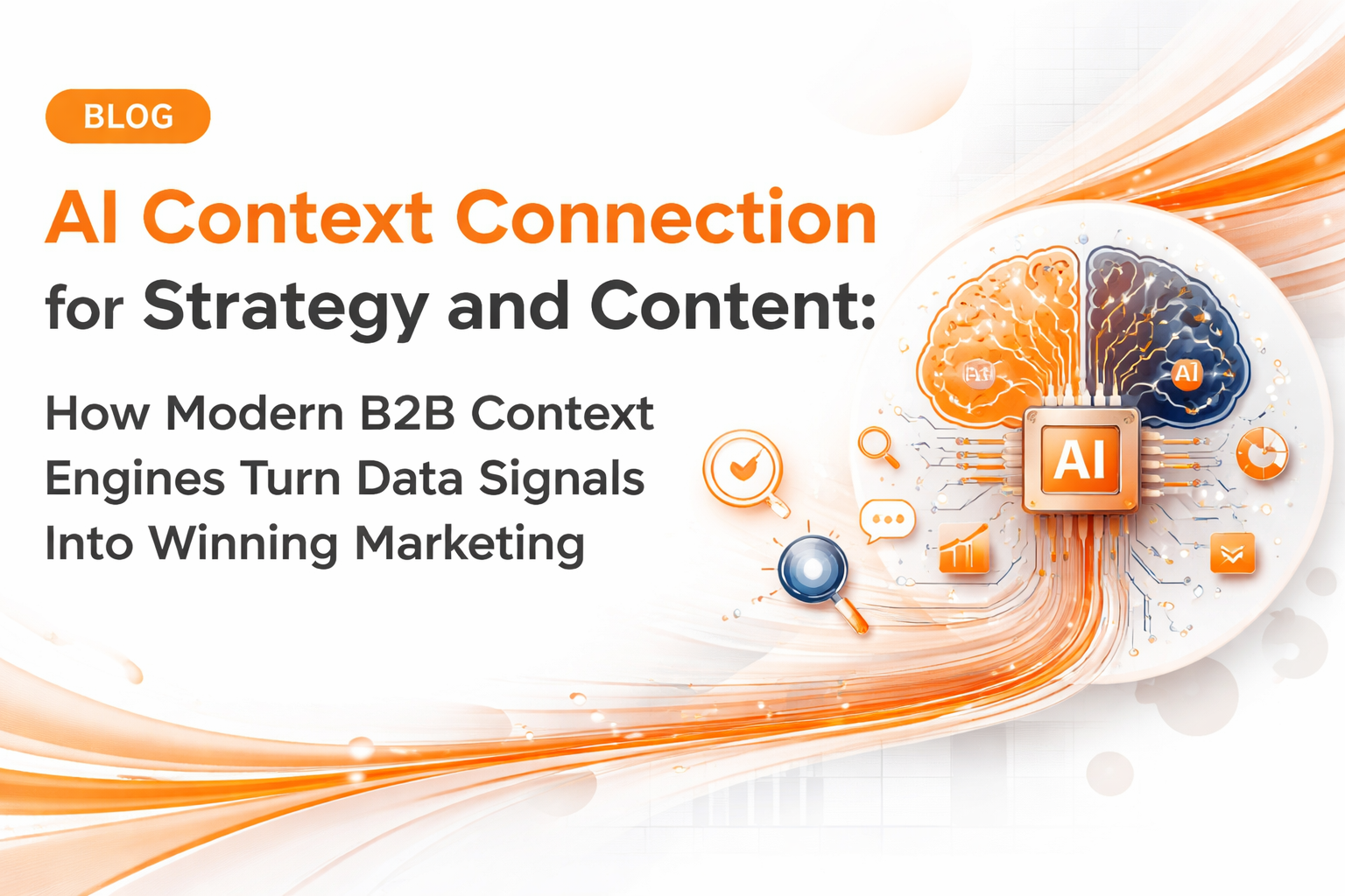 AI Context Engines: Turning Data Signals into Winning B2B Strategy